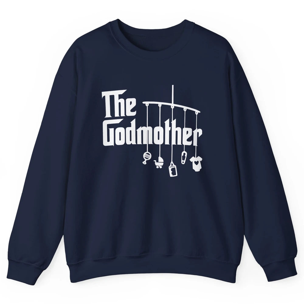 The Godmother First Mother's Day Mom Gift God Mother Unisex Crewneck Sweatshirt