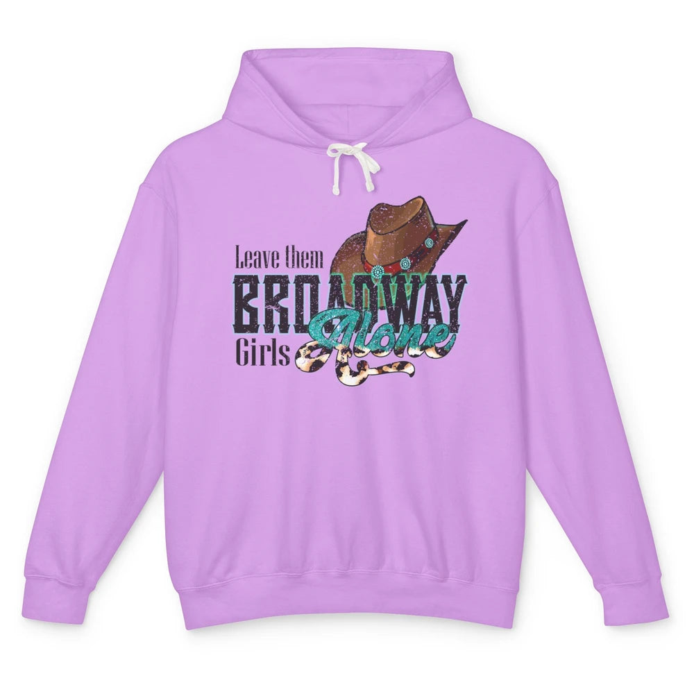 Leopard Cowgirl Hat Leave Them Broadway Girls Alone Western Unisex Lightweight Hoodie