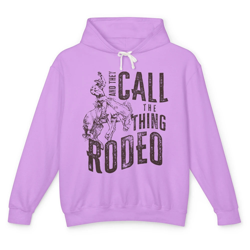 Retro Cowboy Horsing And They Call The Thing Rodeo Western Unisex Lightweight Hoodie