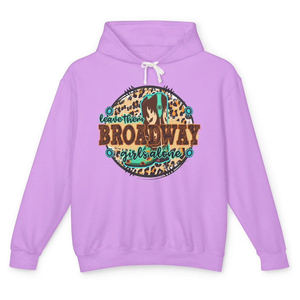 Leopard Cowgirl Boots Leave Them Broadway Girls Alone Cowboy Unisex Lightweight Hoodie