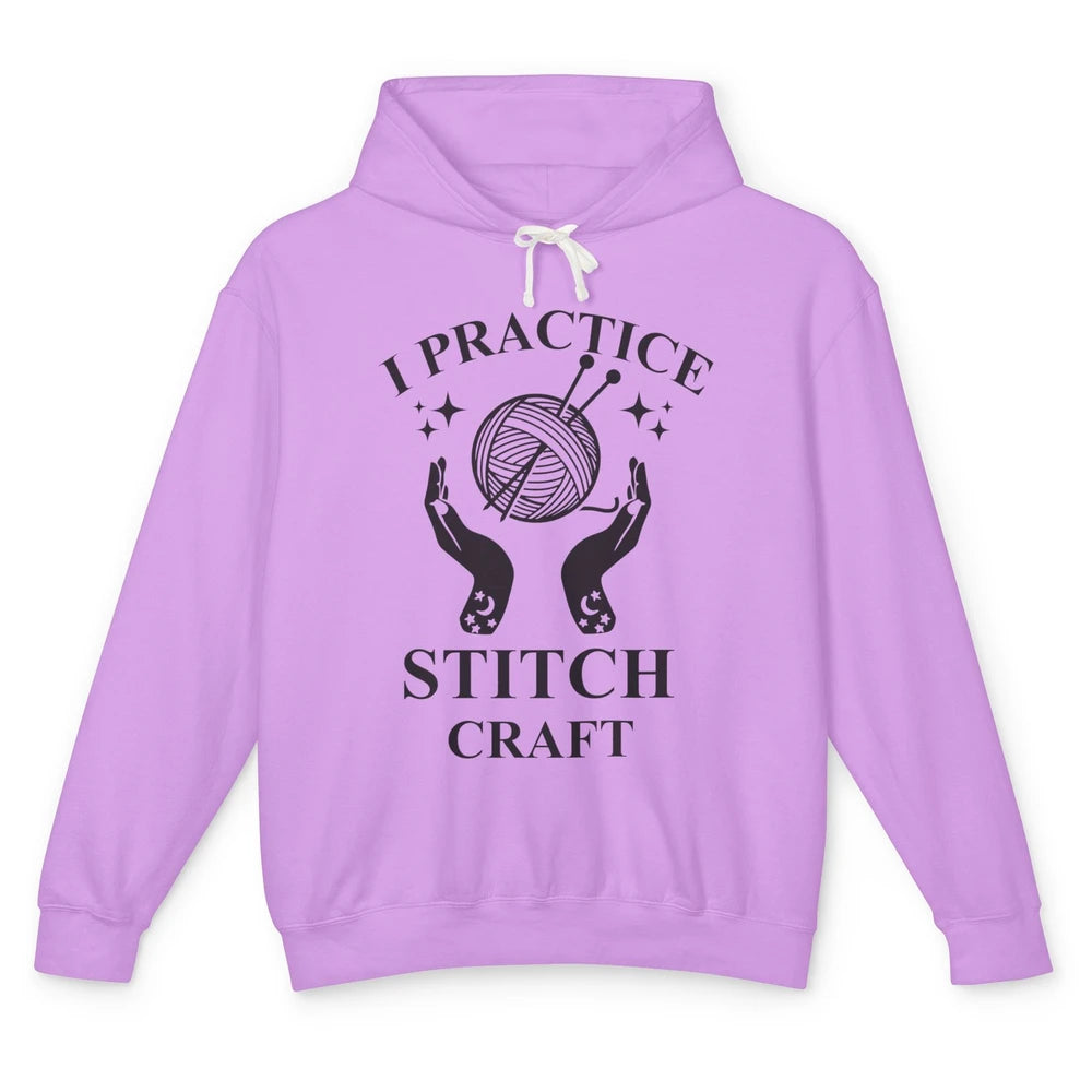 Funny Knitting Stitching Yarn I Practice Stitch Craft Yarner Unisex Lightweight Hoodie