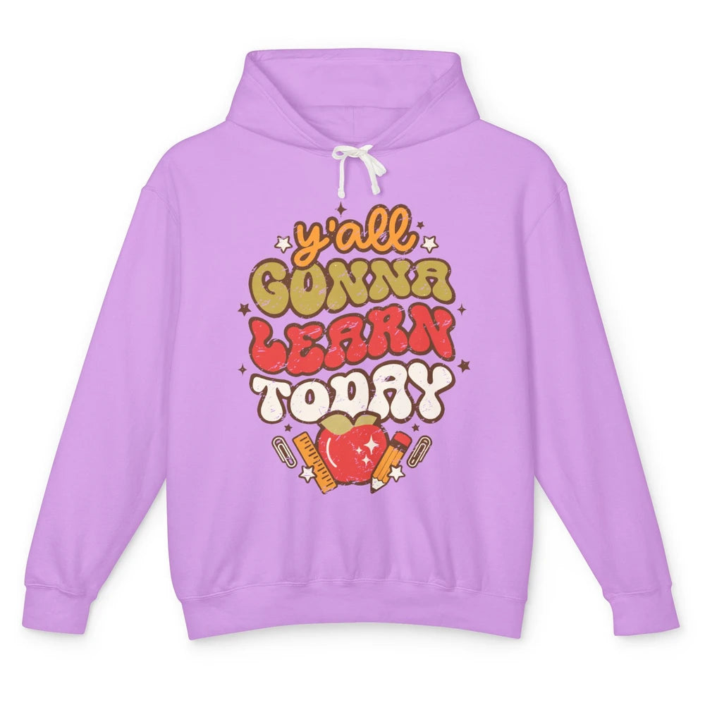 Teacher Life Y'all Gonna Learn Today Groovy Back To School Unisex Lightweight Hoodie