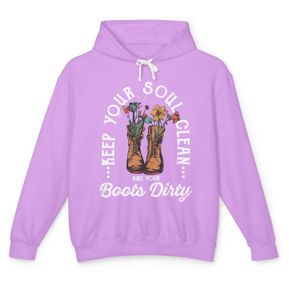 Keep Your Soul Clean Boots Dirty Gardening Farmer Hiker Gift Unisex Lightweight Hoodie