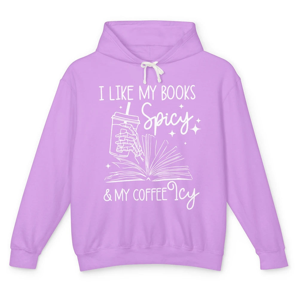 I Like My Books Spicy And My Coffee Icy Book Lovers Bookworm Unisex Lightweight Hoodie