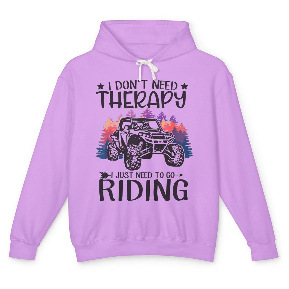 Retro Dont Need Therapy Just Ride UTV Offroad Riding SXS Mud Unisex Lightweight Hoodie