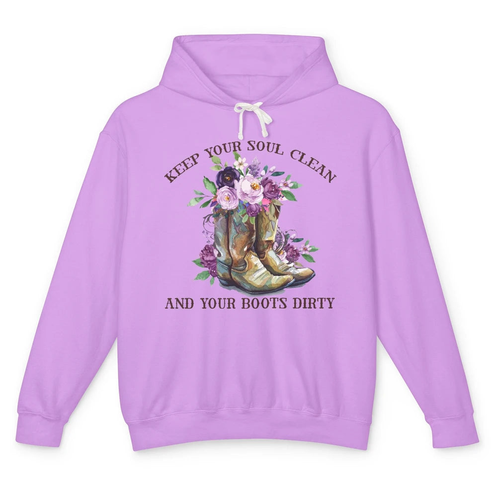 Cowgirl Boots Keep Your Soul Clean Your Boots Dirty Western Unisex Lightweight Hoodie