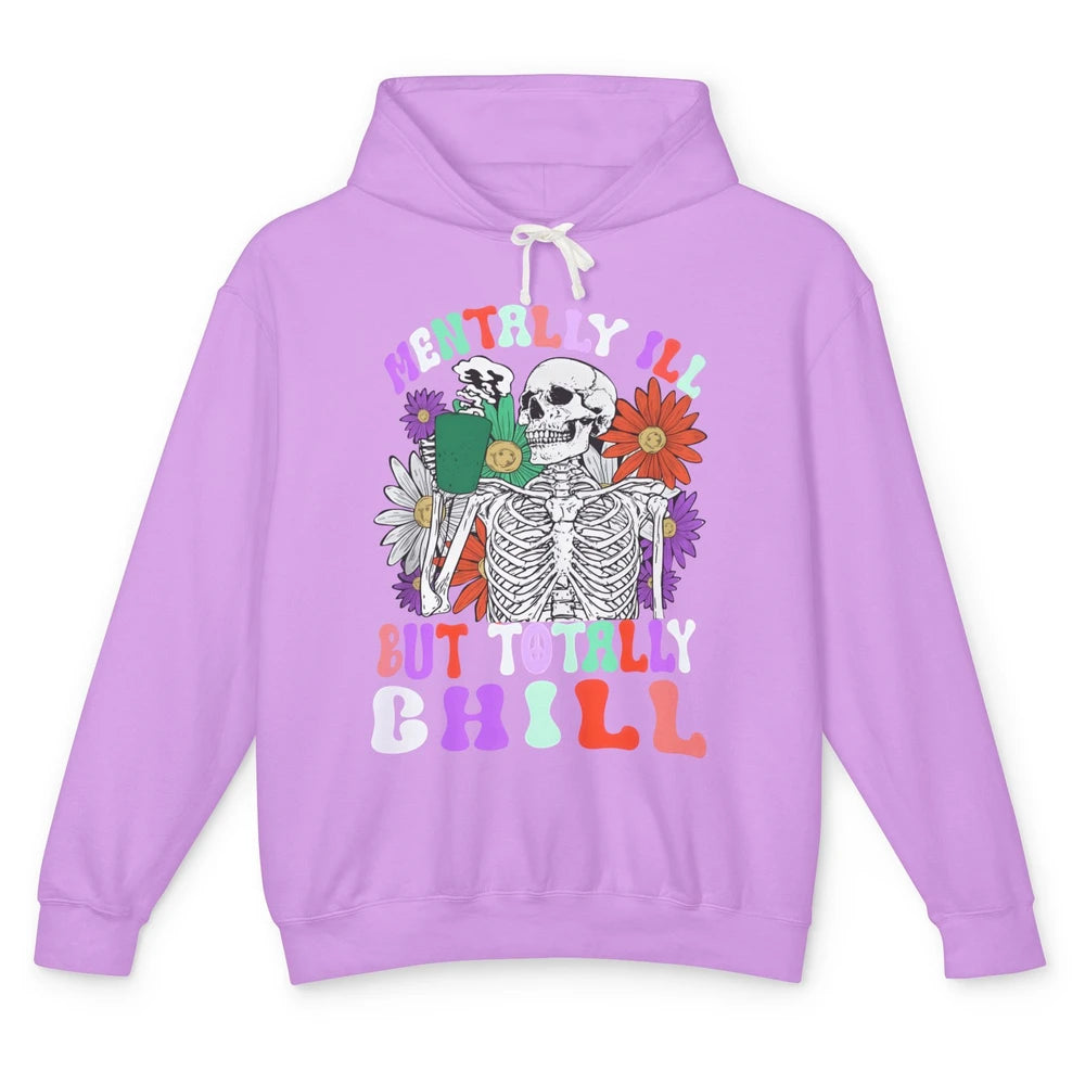 Mentally Ill But Totally Chill Skeleton Death Daisy Boho Unisex Lightweight Hoodie