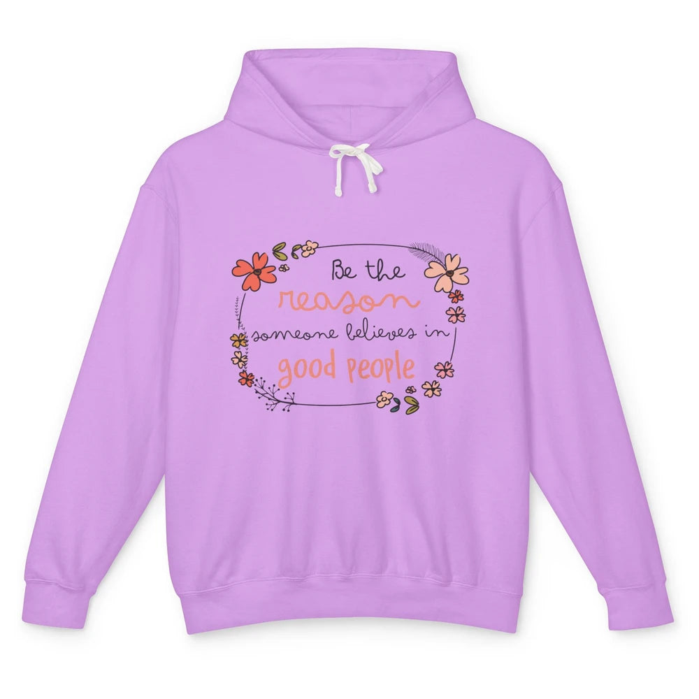 Reason Believe Good People Vintage Wildflower Positive Mind Unisex Lightweight Hoodie