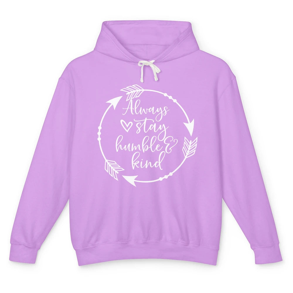 Always Stay Humble And Kind Be Kind Kindness Inspirational Unisex Lightweight Hoodie