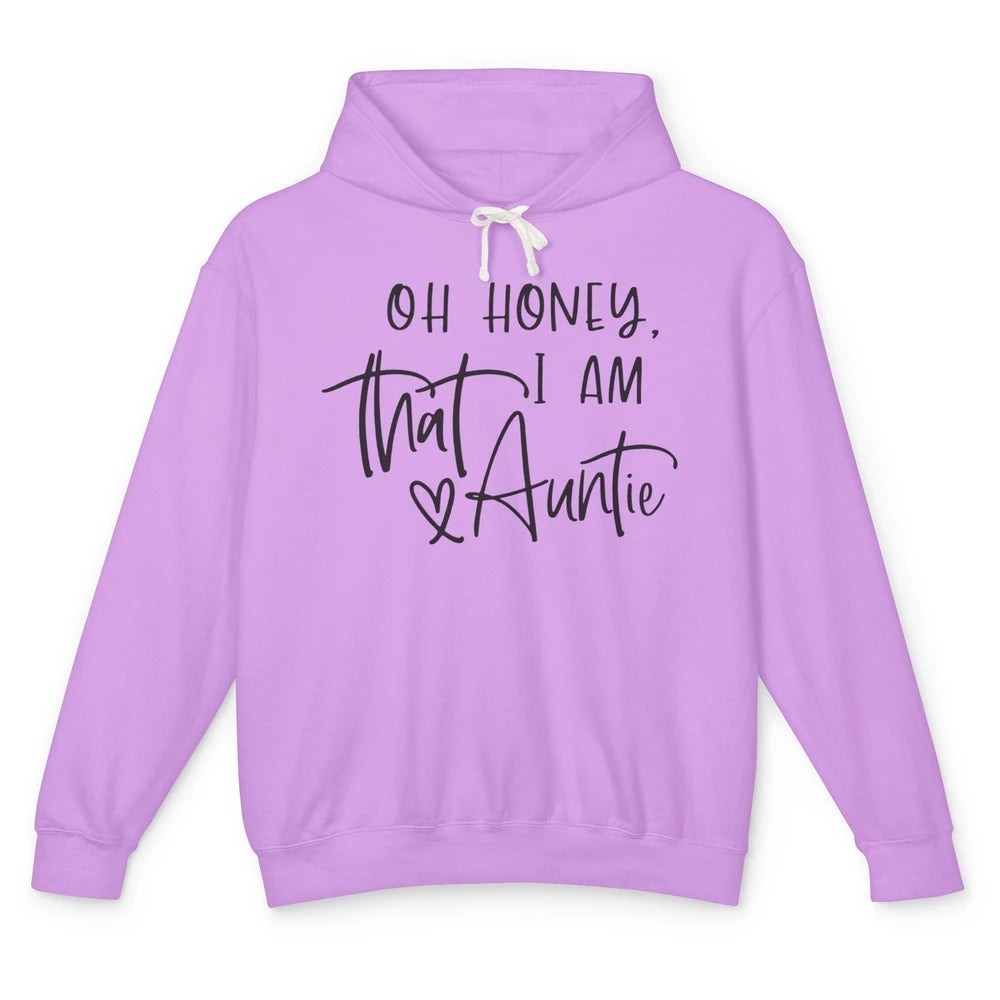 Funny Auntie Oh Honey I'm That Auntie Sister Auntie Gift Unisex Lightweight Hoodie