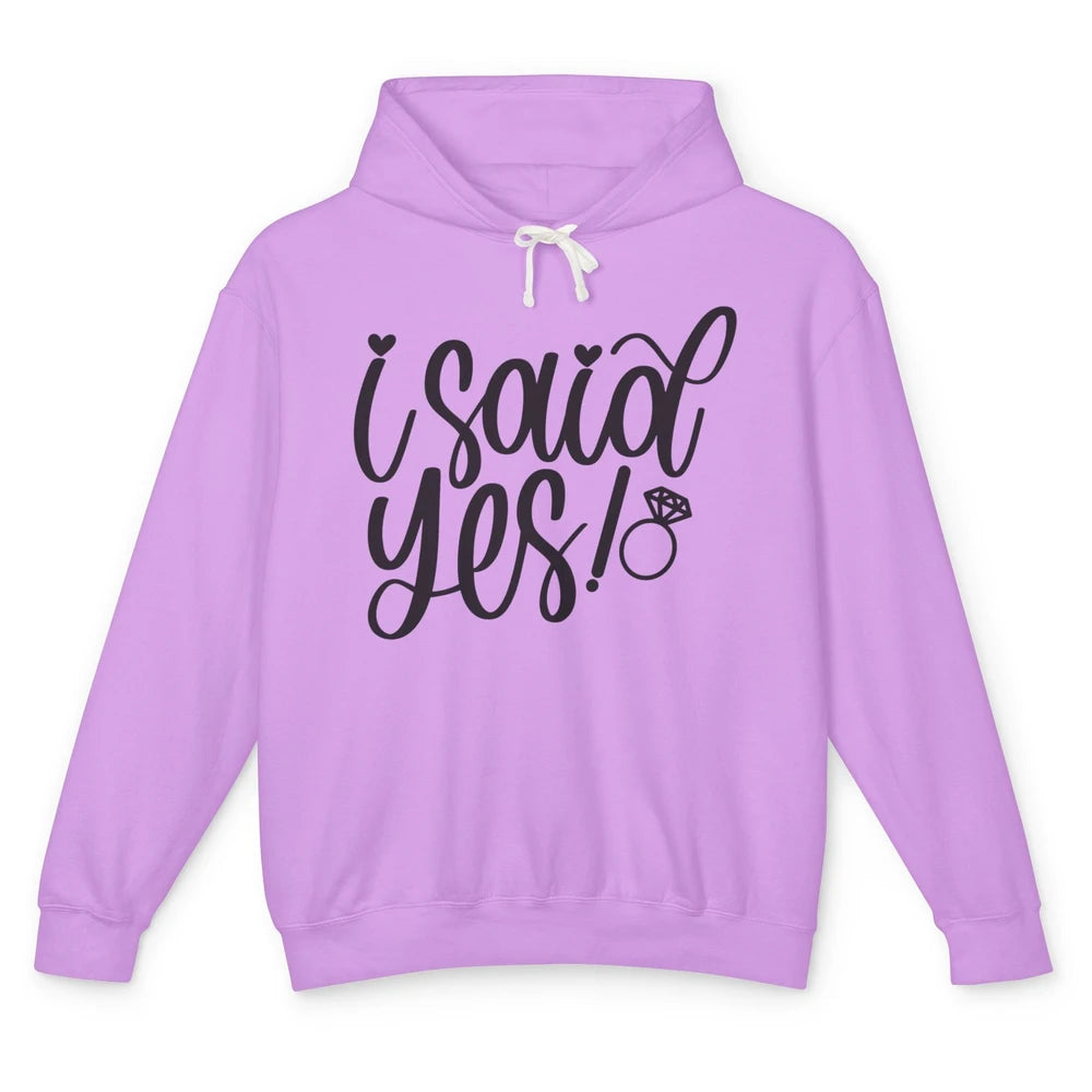 I Said Yes Proposal Ring Future Mrs. Bachelorette Bridal Unisex Lightweight Hoodie