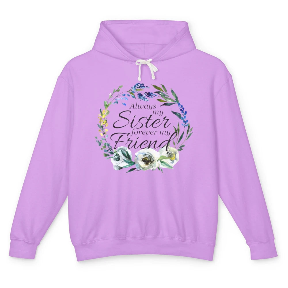 Floral Always My Sister Forever My Friend Cute Bestie Gift Unisex Lightweight Hoodie