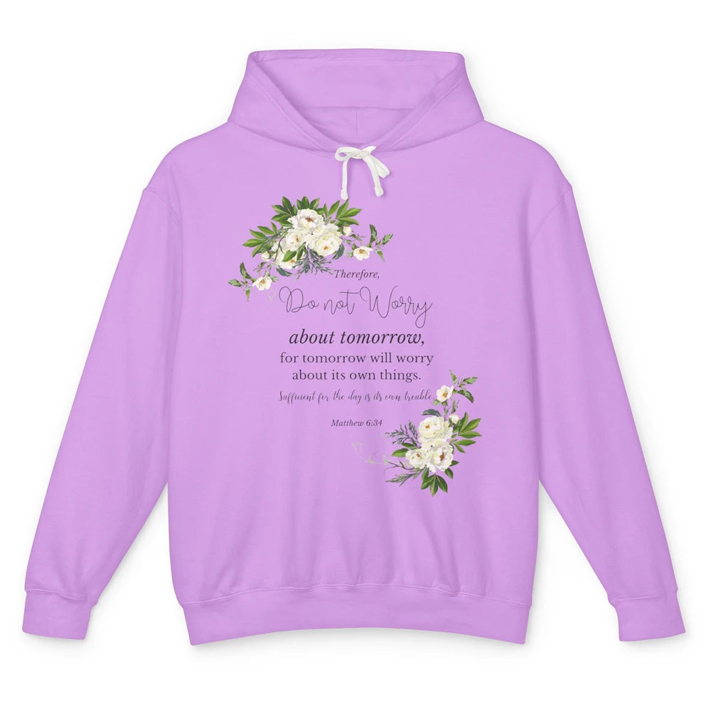 Floral Christian Do Not Worry About Tomorrow Bible Verse Unisex Lightweight Hoodie