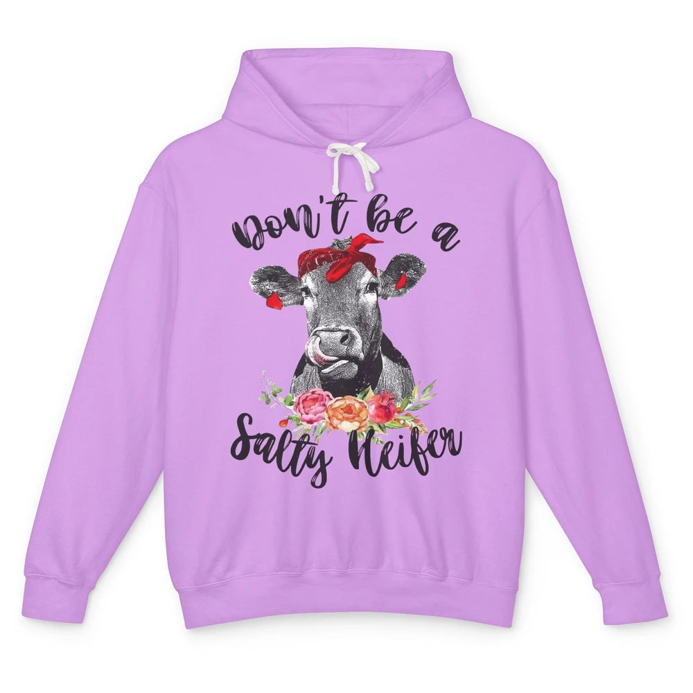 Funny Heifer Headband Don't Be A Salty Heifer Cow Farmers Unisex Lightweight Hoodie