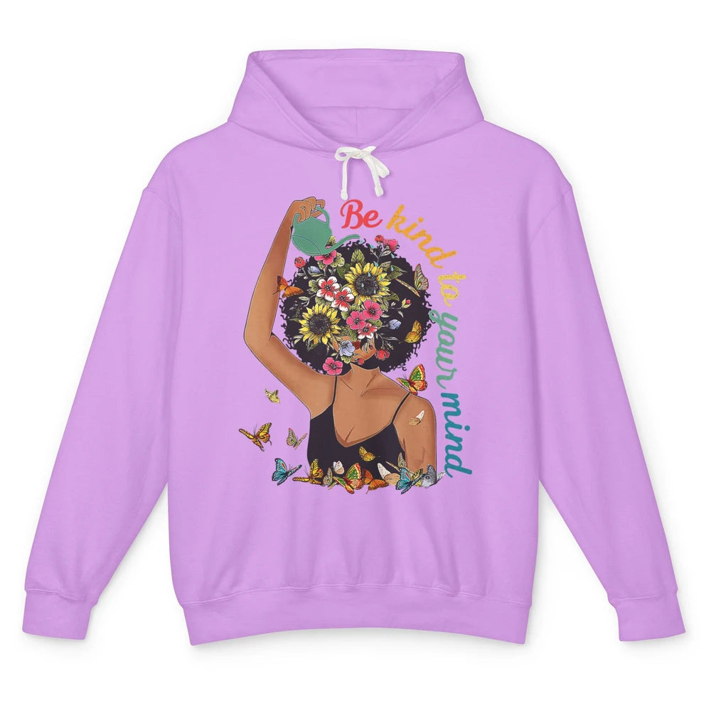 Be Kind To Mind Flower Afro Black Woman Mental Health Matter Unisex Lightweight Hoodie