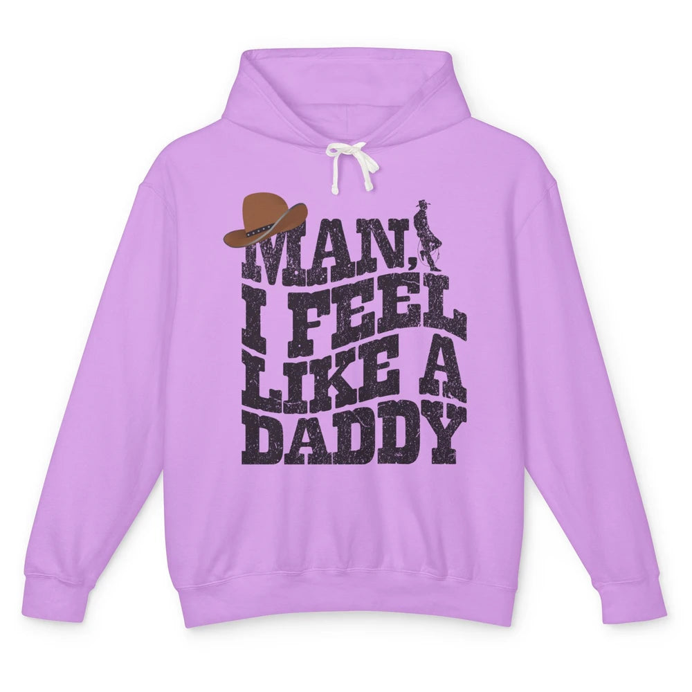 Retro Cowboy Man I Feel Like A Daddy Western Fathers Day Unisex Lightweight Hoodie