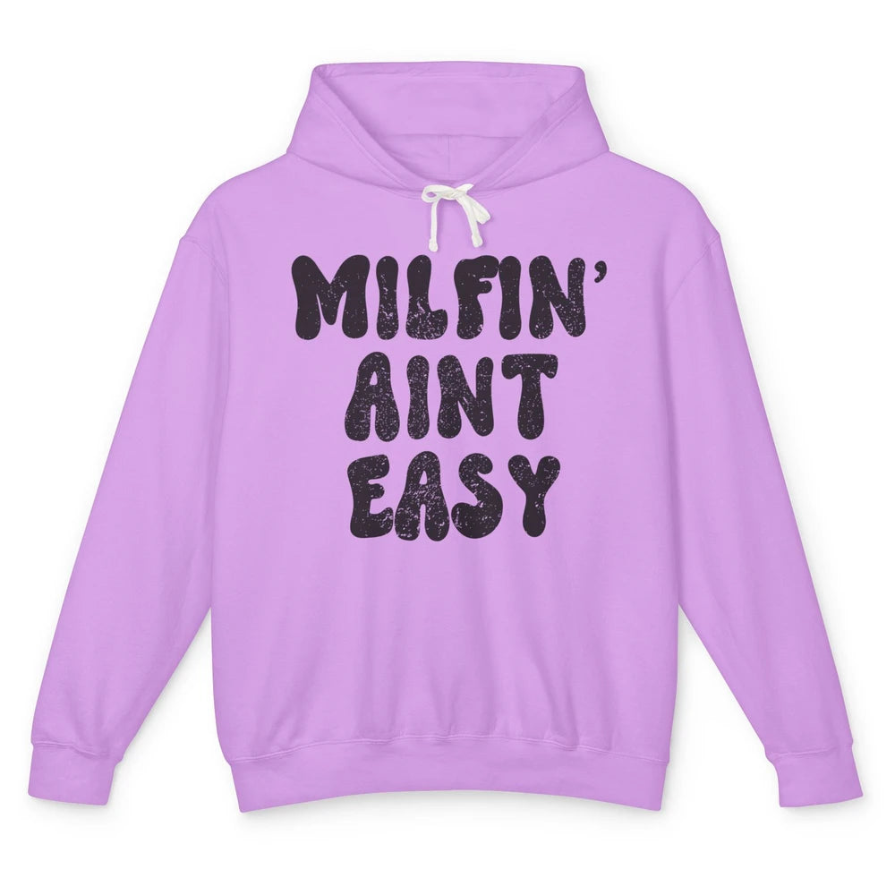 Funny Milfing Ain't Easy Sarcastic Antisocial Women Lady Unisex Lightweight Hoodie