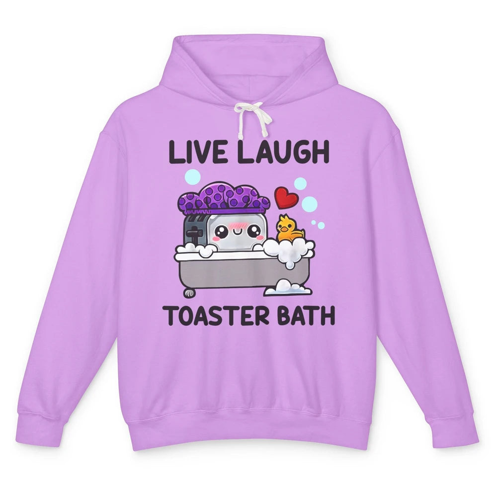 Funny My Kind Of Bath Bomb Live Laugh Toaster Bath Self Love Unisex Lightweight Hoodie