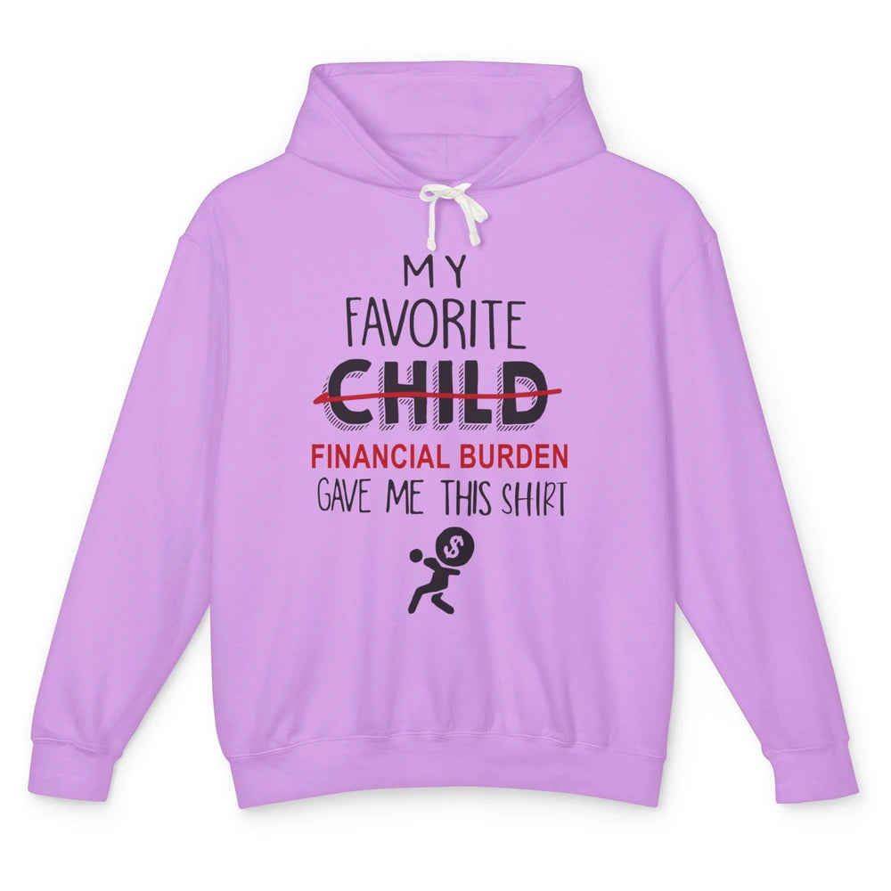 Mothers Fathers Day My Favorite Financial Burden Gave Me Unisex Lightweight Hoodie