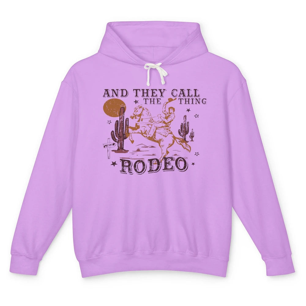 Cowboy Horsing Desert And They Call The Thing Rodeo Western Unisex Lightweight Hoodie