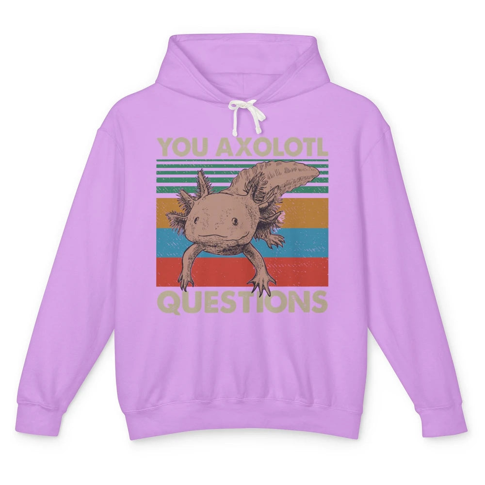 Vintage You Axolotl Question Funny Axolotl Pet Lovers Gift Unisex Lightweight Hoodie