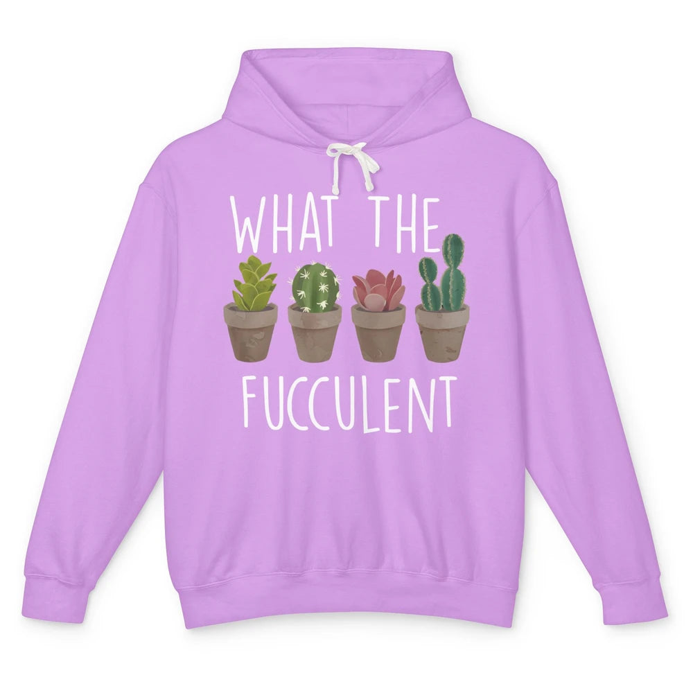 Funny Cactus What The Fucculent Plant Gardening Cactus Lover Unisex Lightweight Hoodie