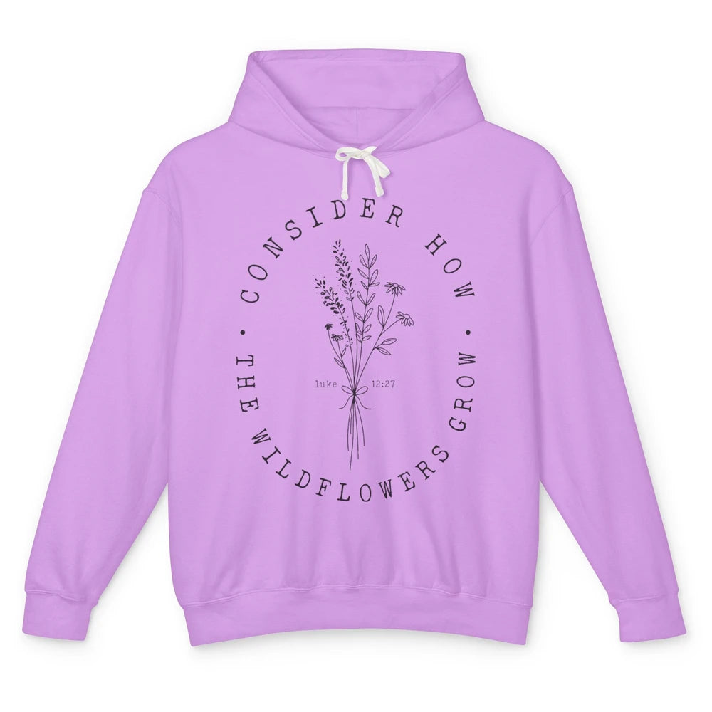 Consider How the Wildflowers Grow Bible Verse Christian Gift Unisex Lightweight Hoodie