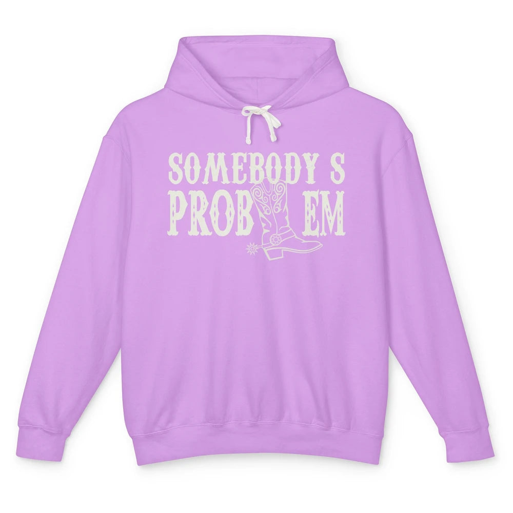 Funny Somebody's Problem Western Country Cowboy Cowgirls Unisex Lightweight Hoodie