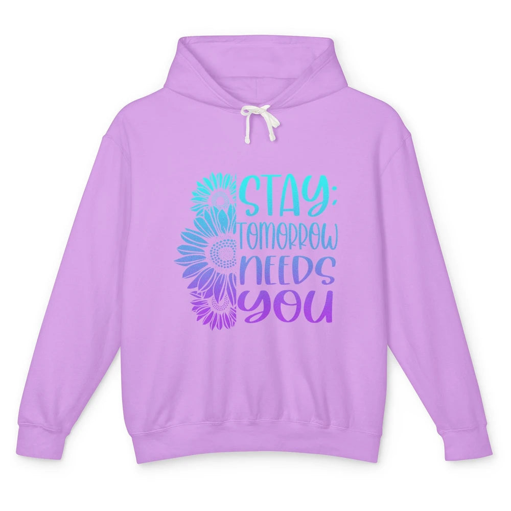 Stay Tomorrow Needs You Sunflower Suicide Prevention Month Unisex Lightweight Hoodie