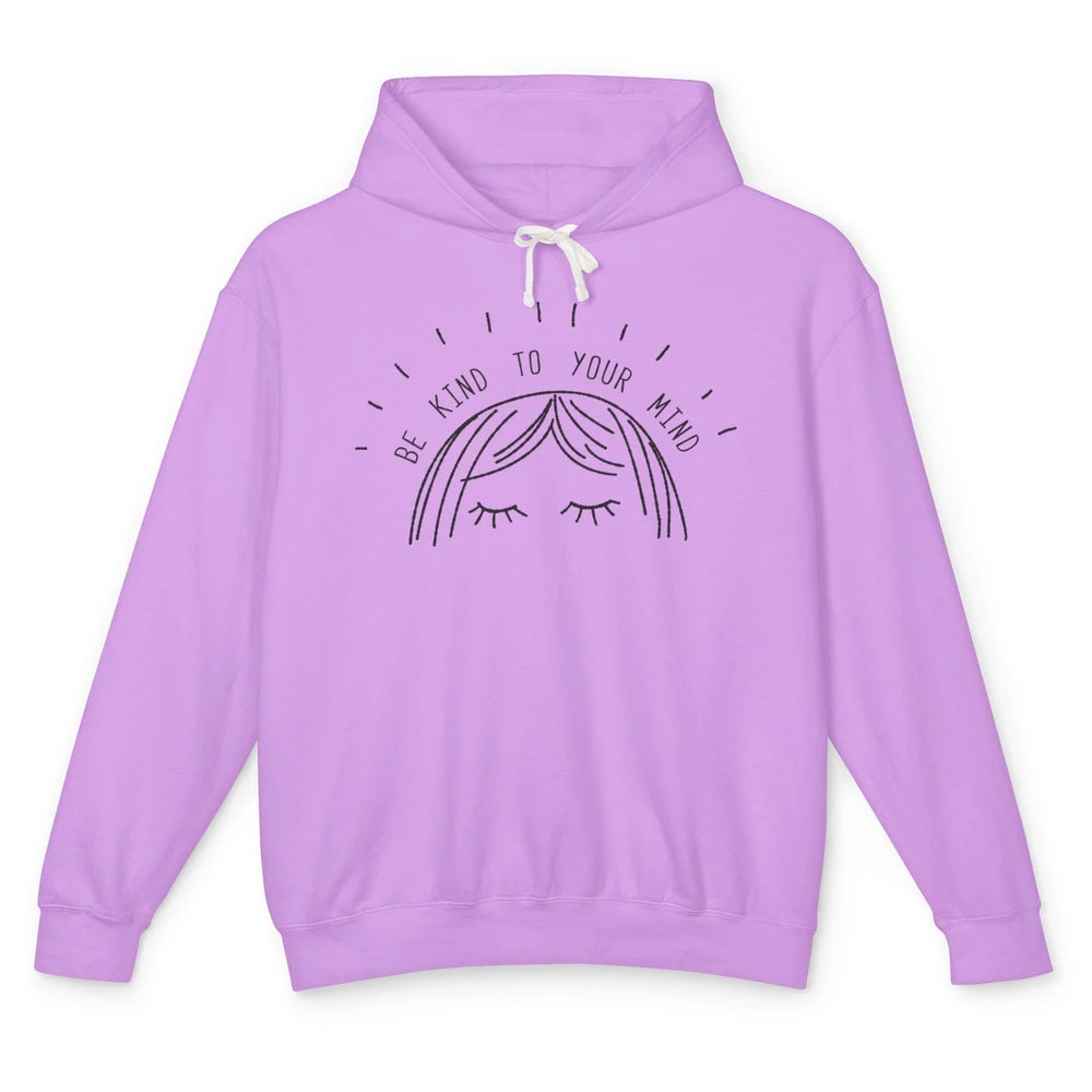 Cute Woman Be Kind To Your Mind Mental Health Minimalist Unisex Lightweight Hoodie