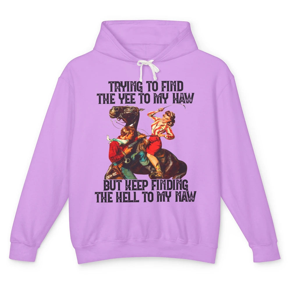 Cowgirl Trying To Find The Yee To My Haw Western Cowboy Gift Unisex Lightweight Hoodie