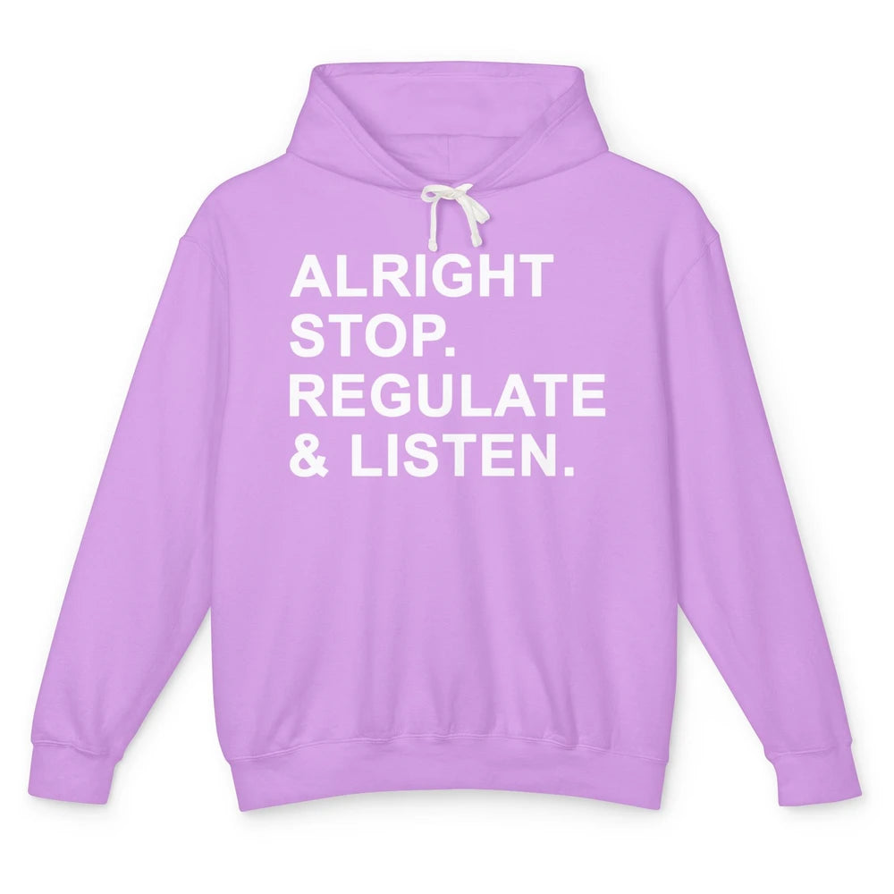 Alright Stop Regulate And Listen Funny Teacher Counselor Unisex Lightweight Hoodie