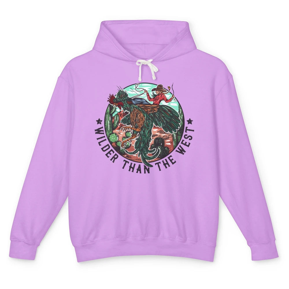 Funny Cowgirl Riding Rooster Wilder Than The West Western Unisex Lightweight Hoodie