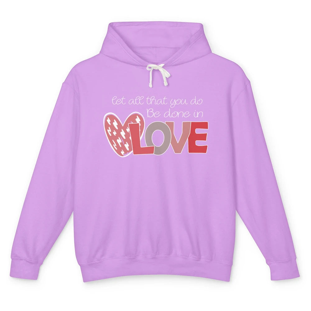 Let All That You Do Be Done In Love Christian Valentines Day Unisex Lightweight Hoodie