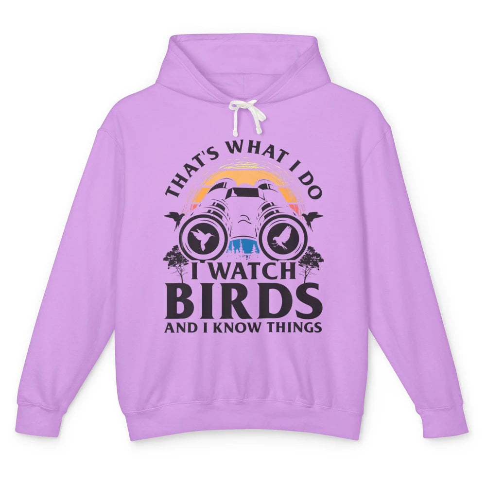 Funny Thats What I Do I Watch Birds Know Things Bird Watcher Unisex Lightweight Hoodie