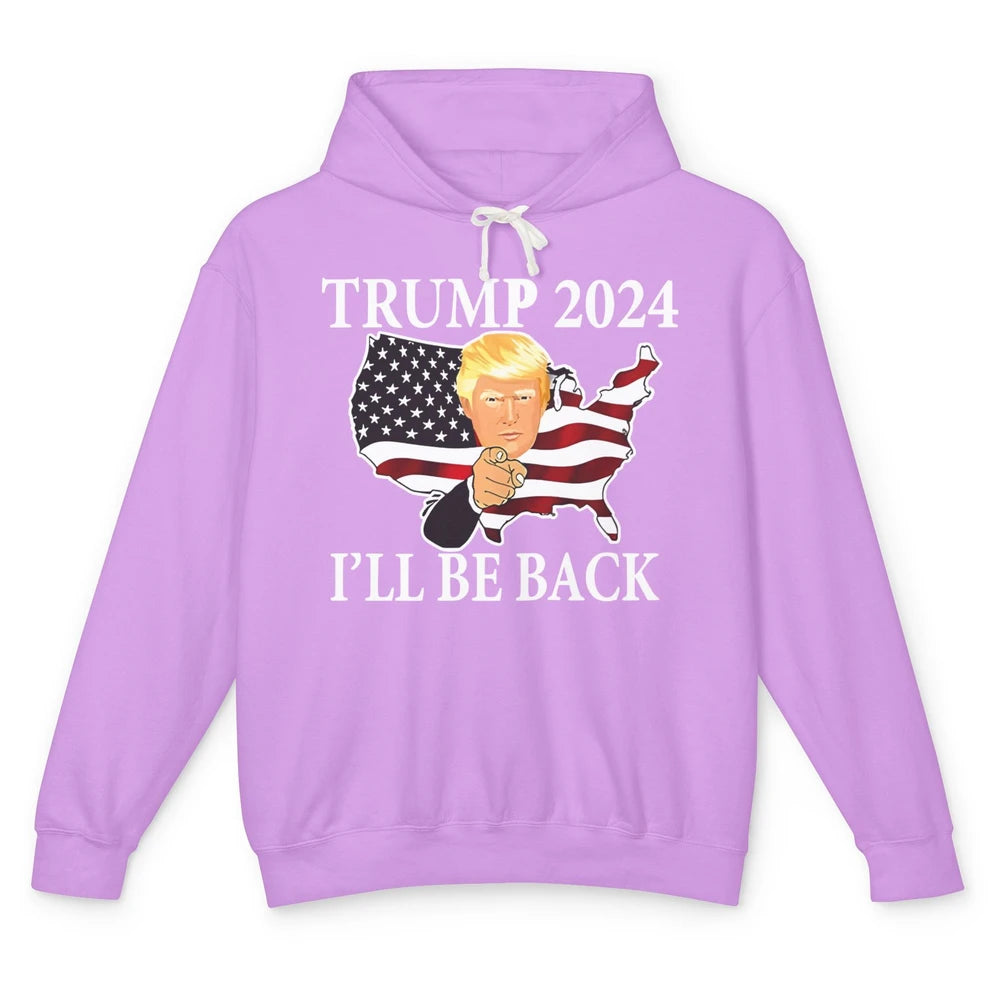 Vote Trump 2024 I'll Be Back Patriotic Republican Pro Choice Unisex Lightweight Hoodie