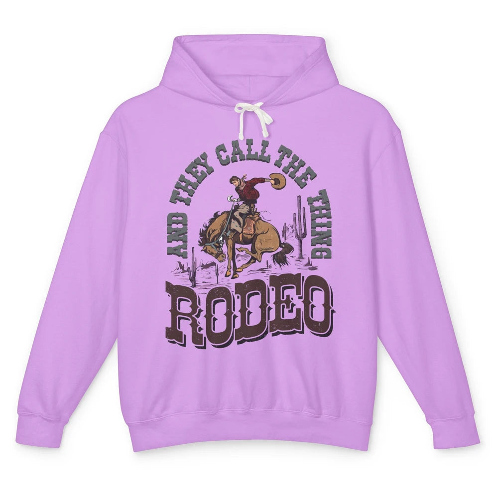 Cowboy Horsing They Call The Thing Rodeo Western Country Unisex Lightweight Hoodie