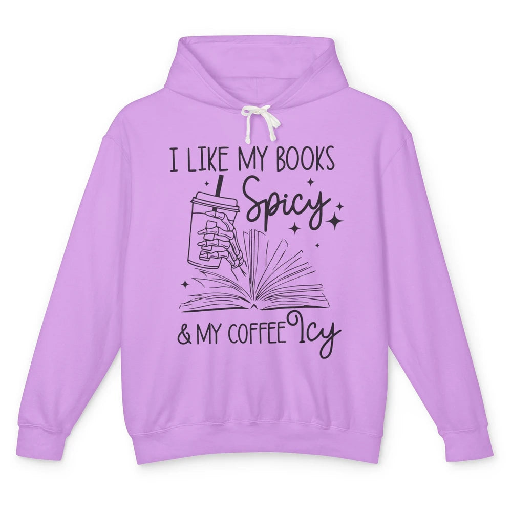 I Like My Books Spicy And My Coffee Icy Book Lovers Bookish Unisex Lightweight Hoodie