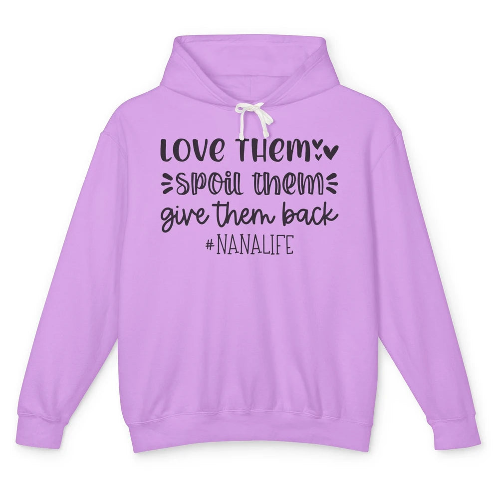 Funny Nana Life Love Them Spoil Them Give Them Back Grandma Unisex Lightweight Hoodie