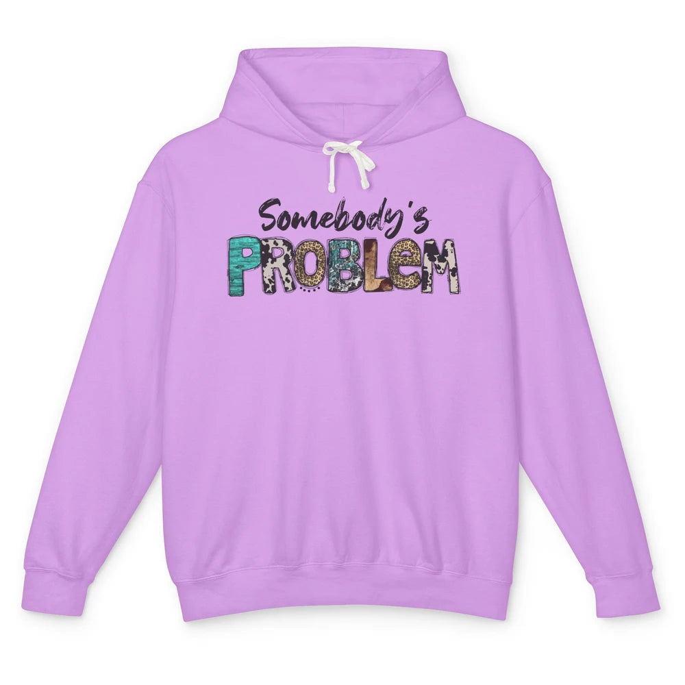 Leopard Somebody's Problem Western Country Music Cowboy Unisex Lightweight Hoodie