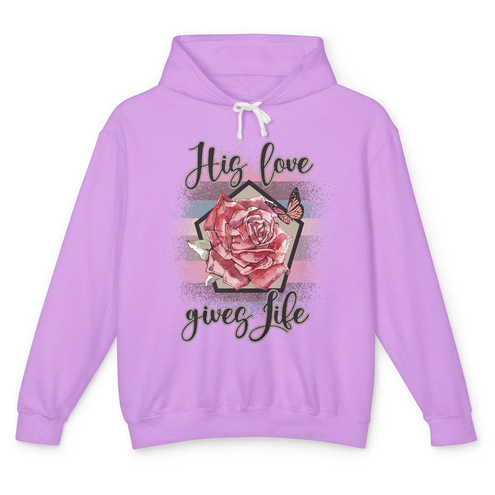 Religious Jesus Christian His Love Gives Life Pink Rose God Unisex Lightweight Hoodie