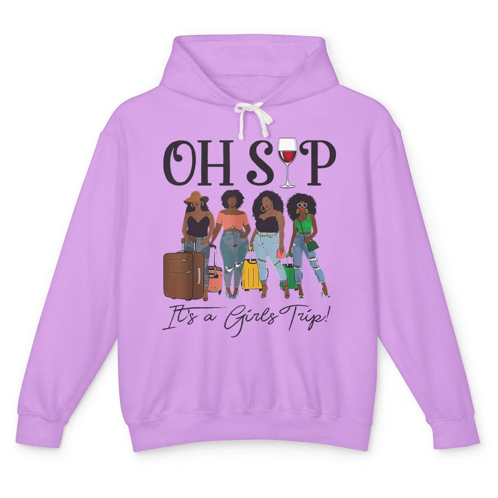 Oh Sip It Girls Trip Wine Party Travel Afro Black Women Joke Unisex Lightweight Hoodie