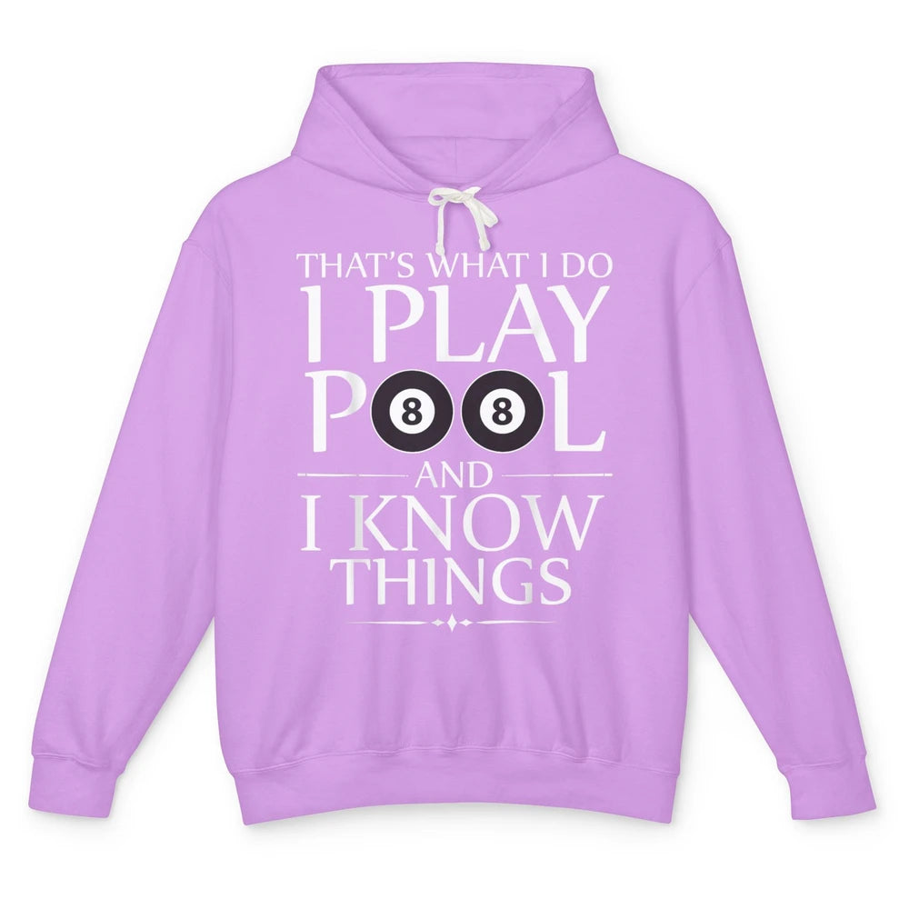 Play Pool I Know Things Funny Pool Players Eight Balls Table Unisex Lightweight Hoodie