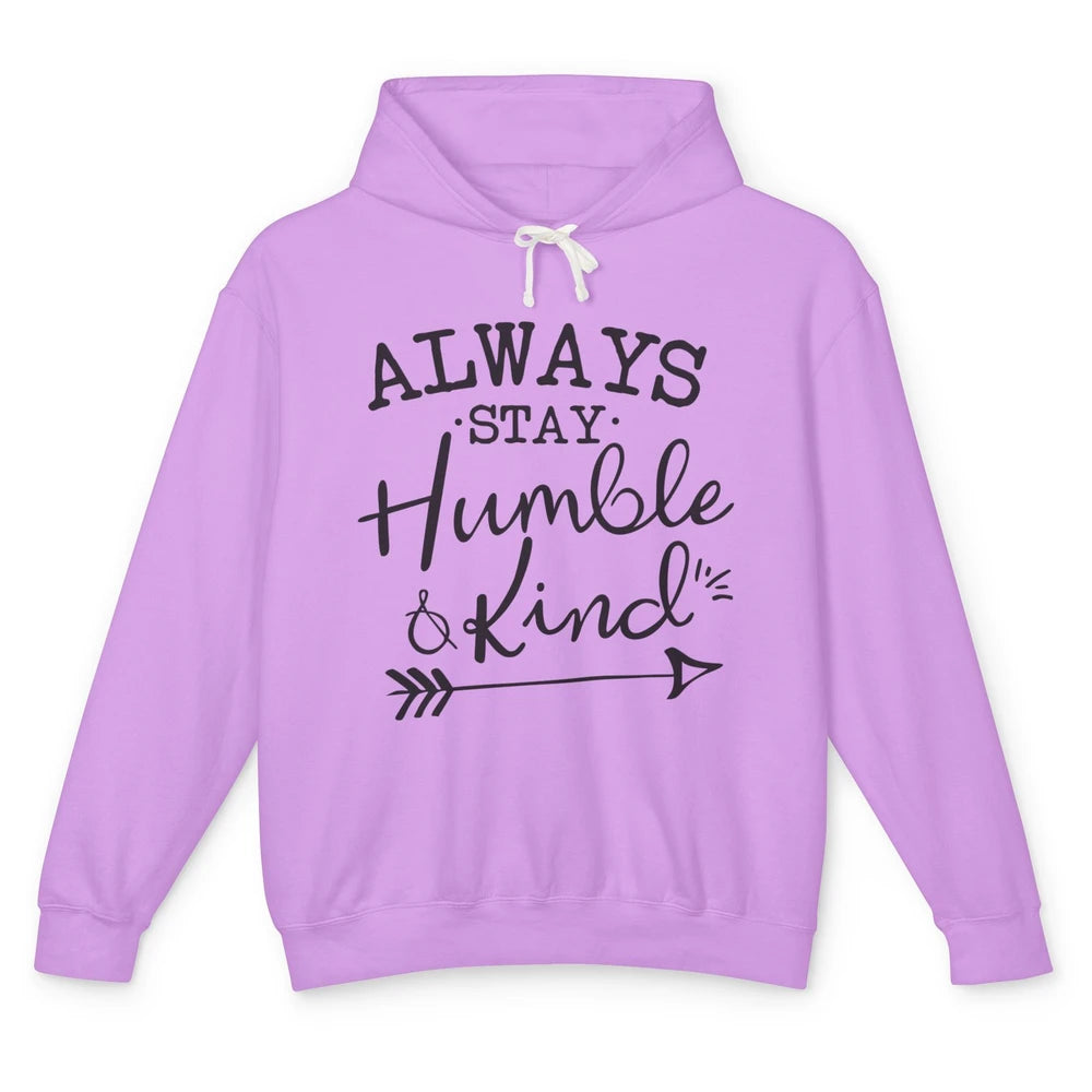 Always Stay Humble And Kind Spread Kindness Inspirational Unisex Lightweight Hoodie