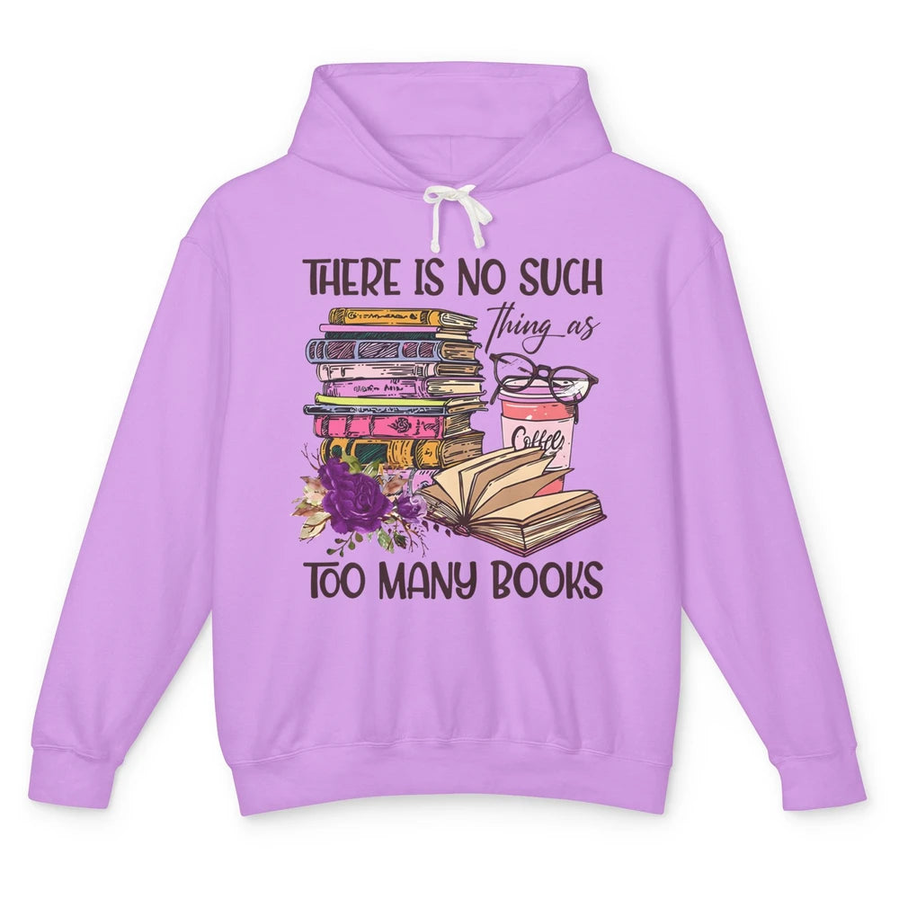 Bookworm There Is No Such Thing As Too Many Books Coffee Unisex Lightweight Hoodie