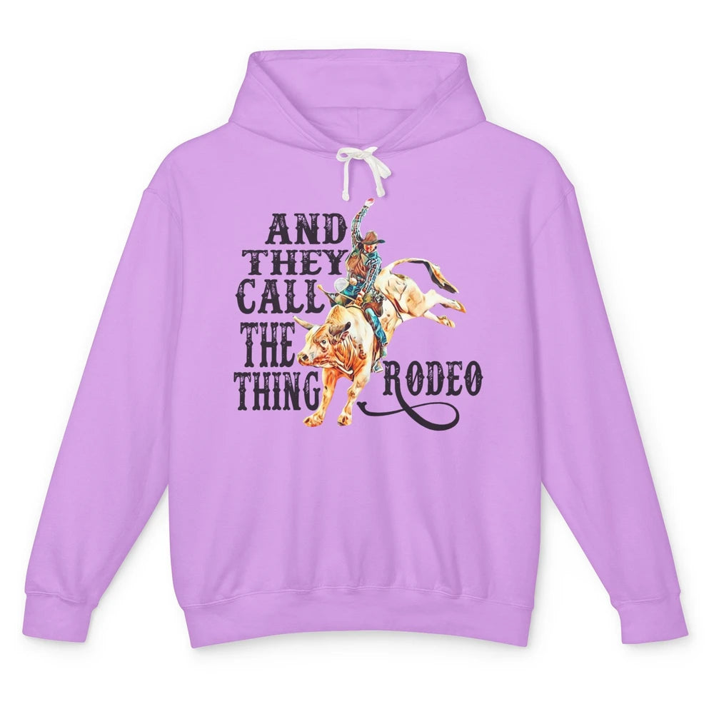 Retro Cowboy Horsing And They Call The Thing Rodeo Western Unisex Lightweight Hoodie