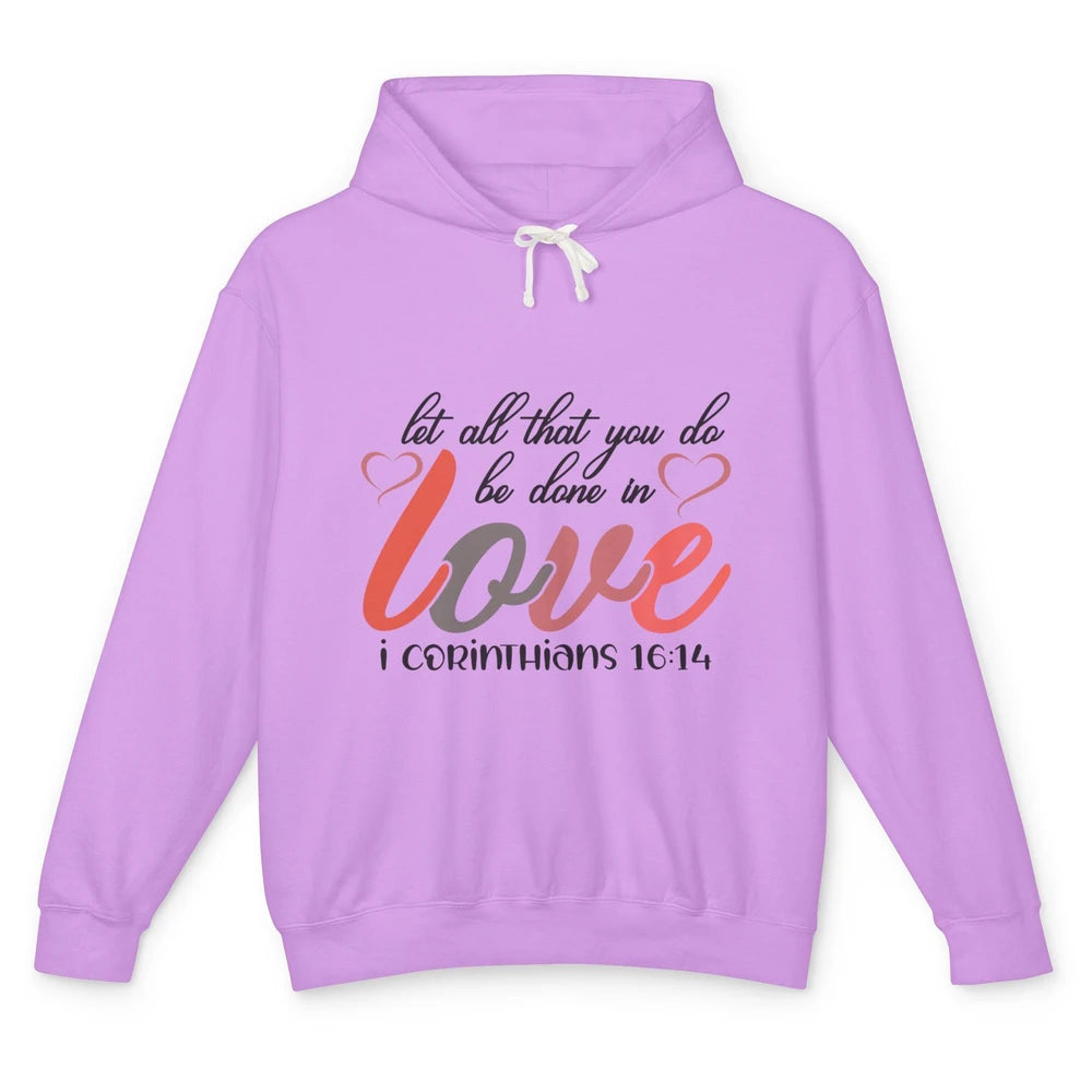 Let All That You Do Be Done In Love Christian Valentines Day Unisex Lightweight Hoodie