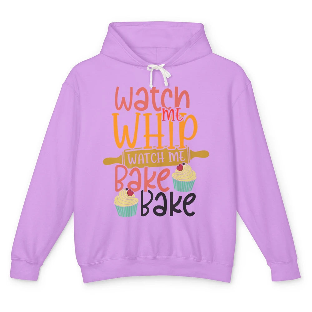 Funny Watch Me Whip Watch Me Bake Bake Cake Baking Sweet Unisex Lightweight Hoodie