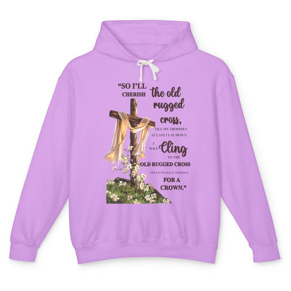 Christian Jesus Cross So I'll Cherish The Old Rugged Cross Unisex Lightweight Hoodie