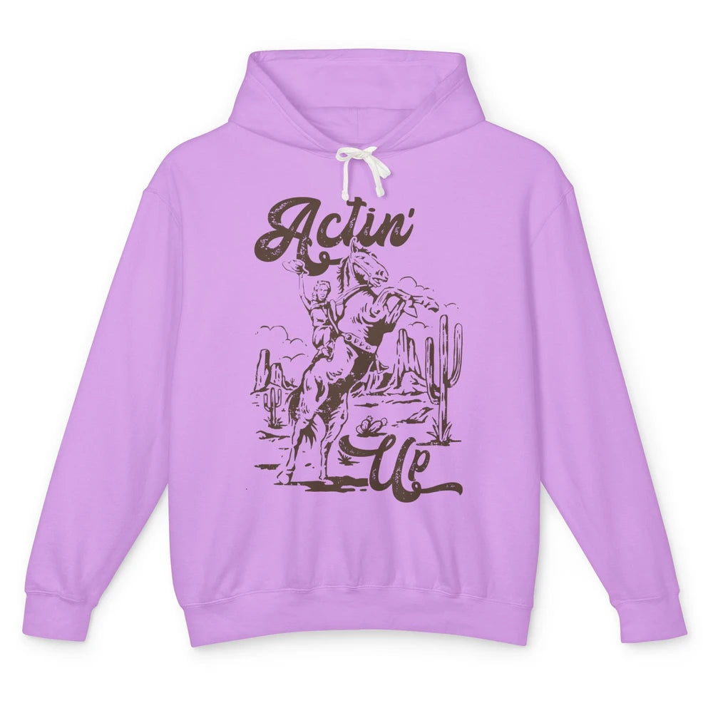 Actin' Up Cowgirl Rodeo Horse Retro Western Country Girls Unisex Lightweight Hoodie